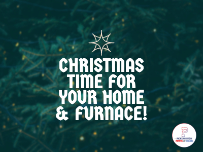 Christmas Time for Your Furnace and Home