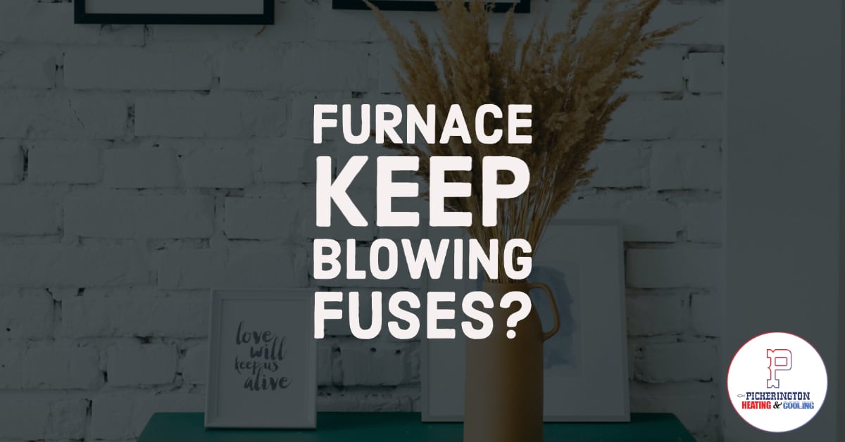 Why Does My Furnace Keep Blowing Fuses?